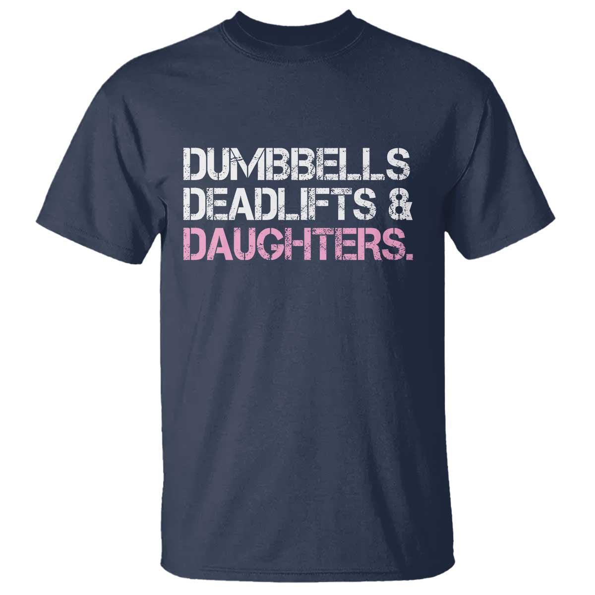 Dumbbells Deadlifts And Daughters T Shirt Funny Gym Girl Dad