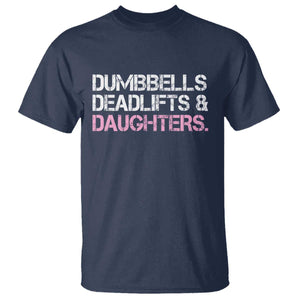 Dumbbells Deadlifts And Daughters T Shirt Funny Gym Girl Dad
