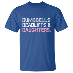 Dumbbells Deadlifts And Daughters T Shirt Funny Gym Girl Dad