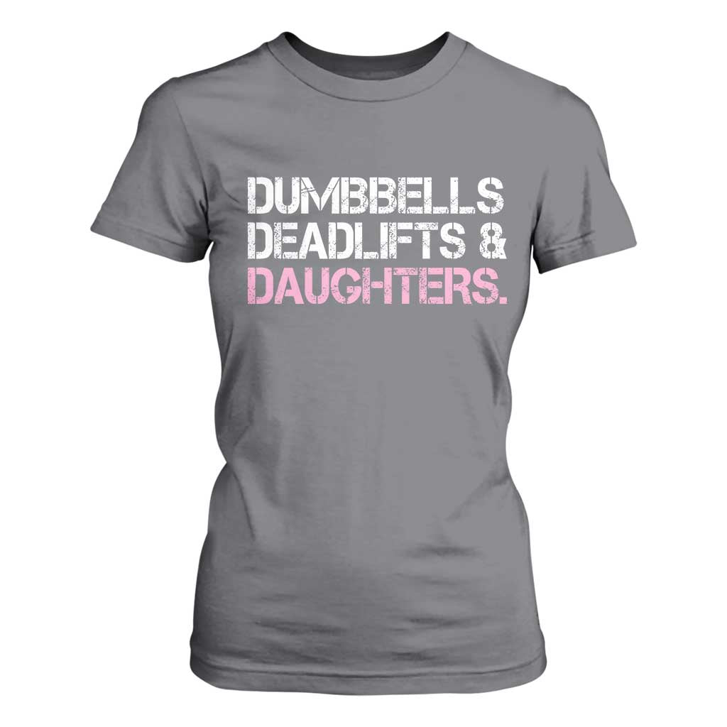 Dumbbells Deadlifts And Daughters T Shirt For Women Funny Gym Girl Dad