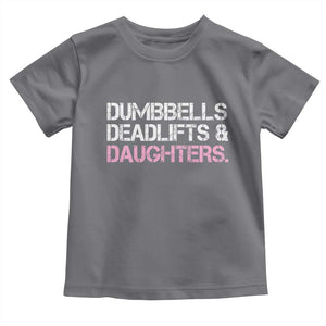 Dumbbells Deadlifts And Daughters Toddler T Shirt Funny Gym Girl Dad