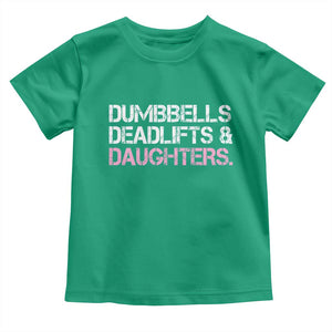 Dumbbells Deadlifts And Daughters Toddler T Shirt Funny Gym Girl Dad