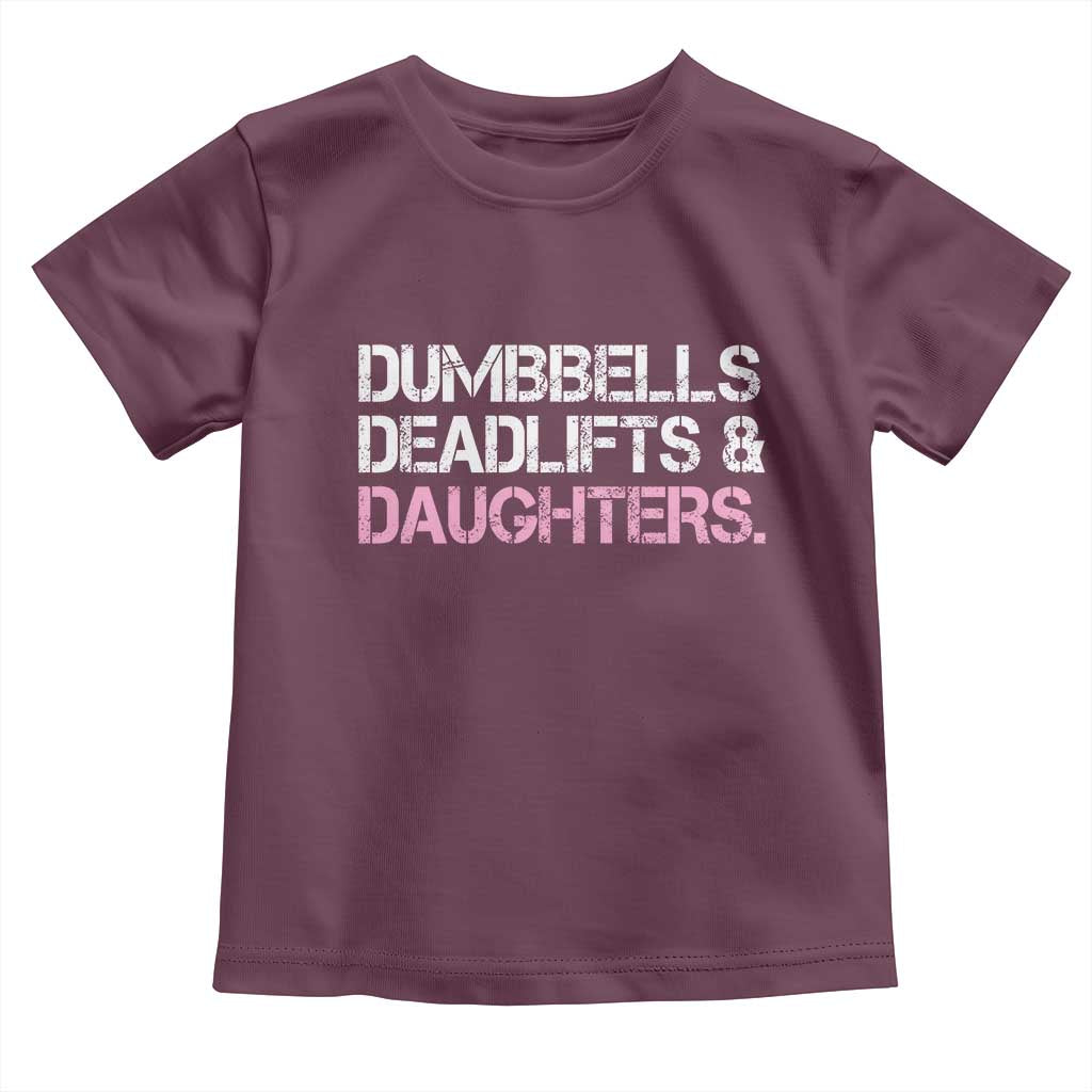 Dumbbells Deadlifts And Daughters Toddler T Shirt Funny Gym Girl Dad