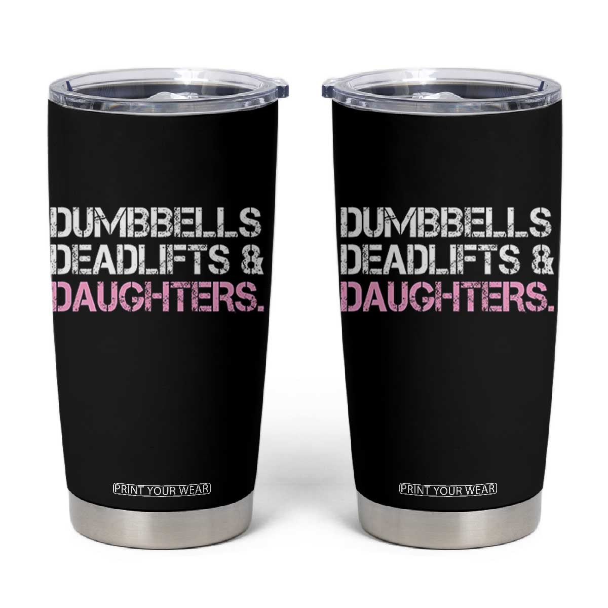 Dumbbells Deadlifts And Daughters Tumbler Cup Funny Gym Girl Dad TS11 Black Print Your Wear