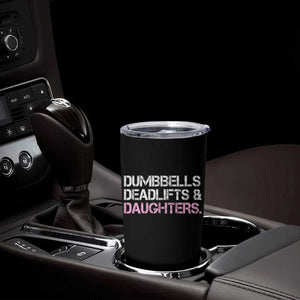 Dumbbells Deadlifts And Daughters Tumbler Cup Funny Gym Girl Dad