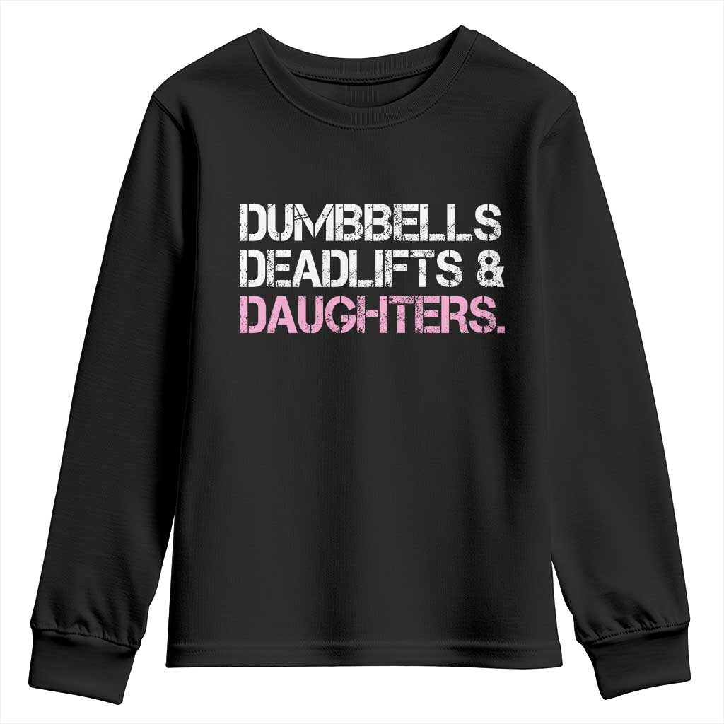Dumbbells Deadlifts And Daughters Youth Sweatshirt Funny Gym Girl Dad