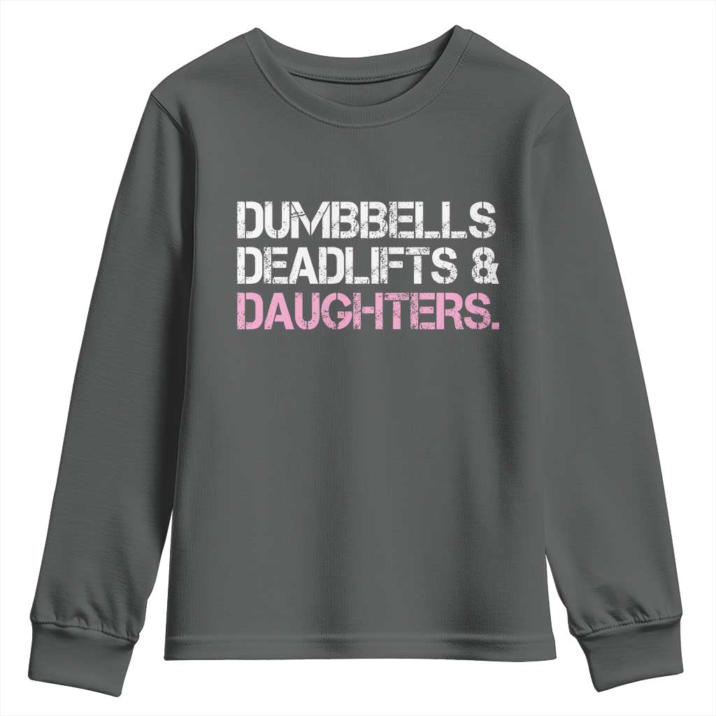 Dumbbells Deadlifts And Daughters Youth Sweatshirt Funny Gym Girl Dad