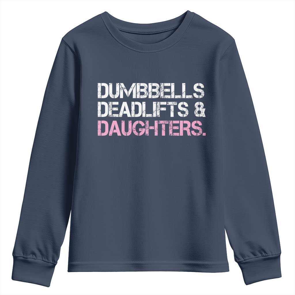 Dumbbells Deadlifts And Daughters Youth Sweatshirt Funny Gym Girl Dad