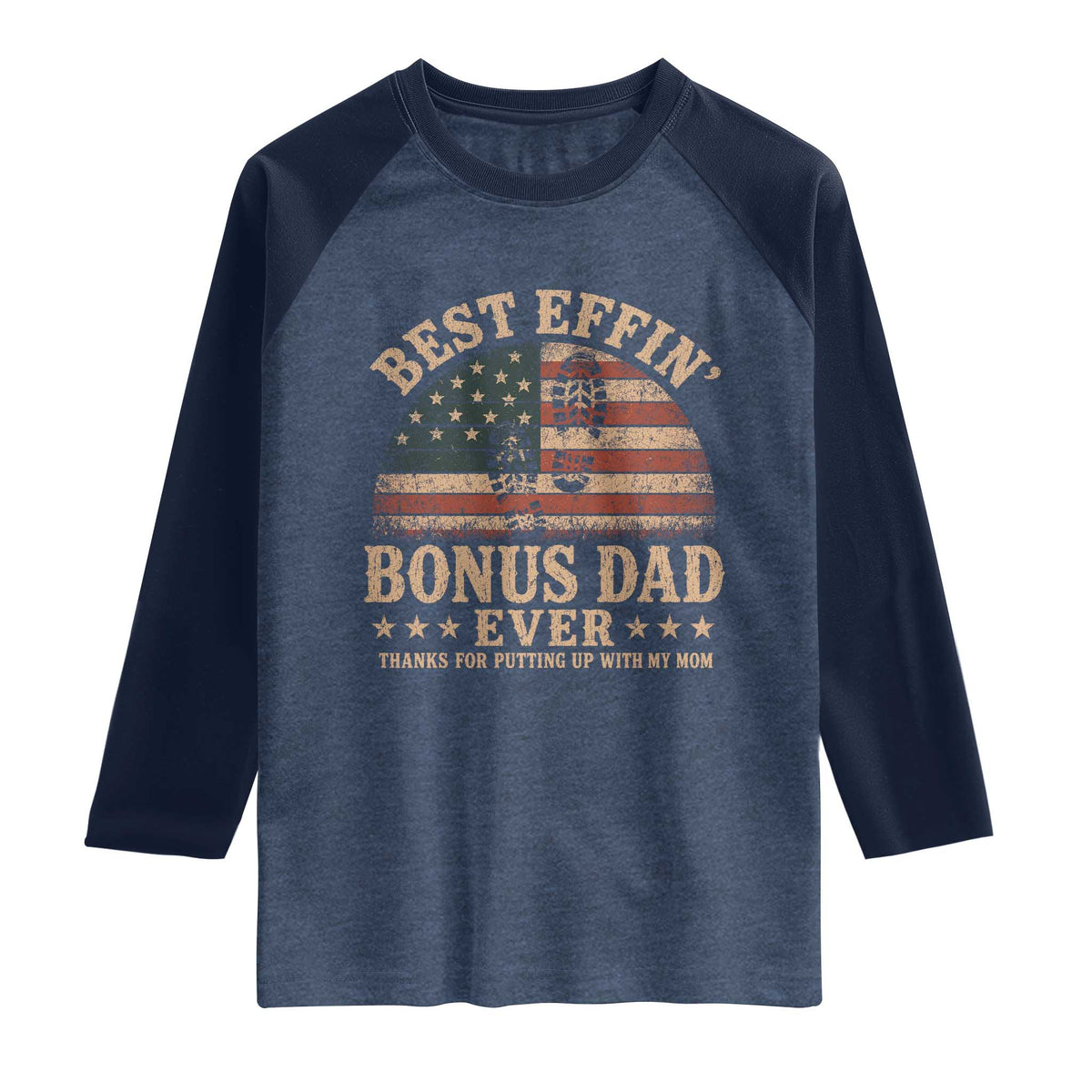 Best Effin Bonus Dad Ever Raglan Shirt Step Dad American Flag Father's Day Gifts TS11 Heather Denim Navy Print Your Wear