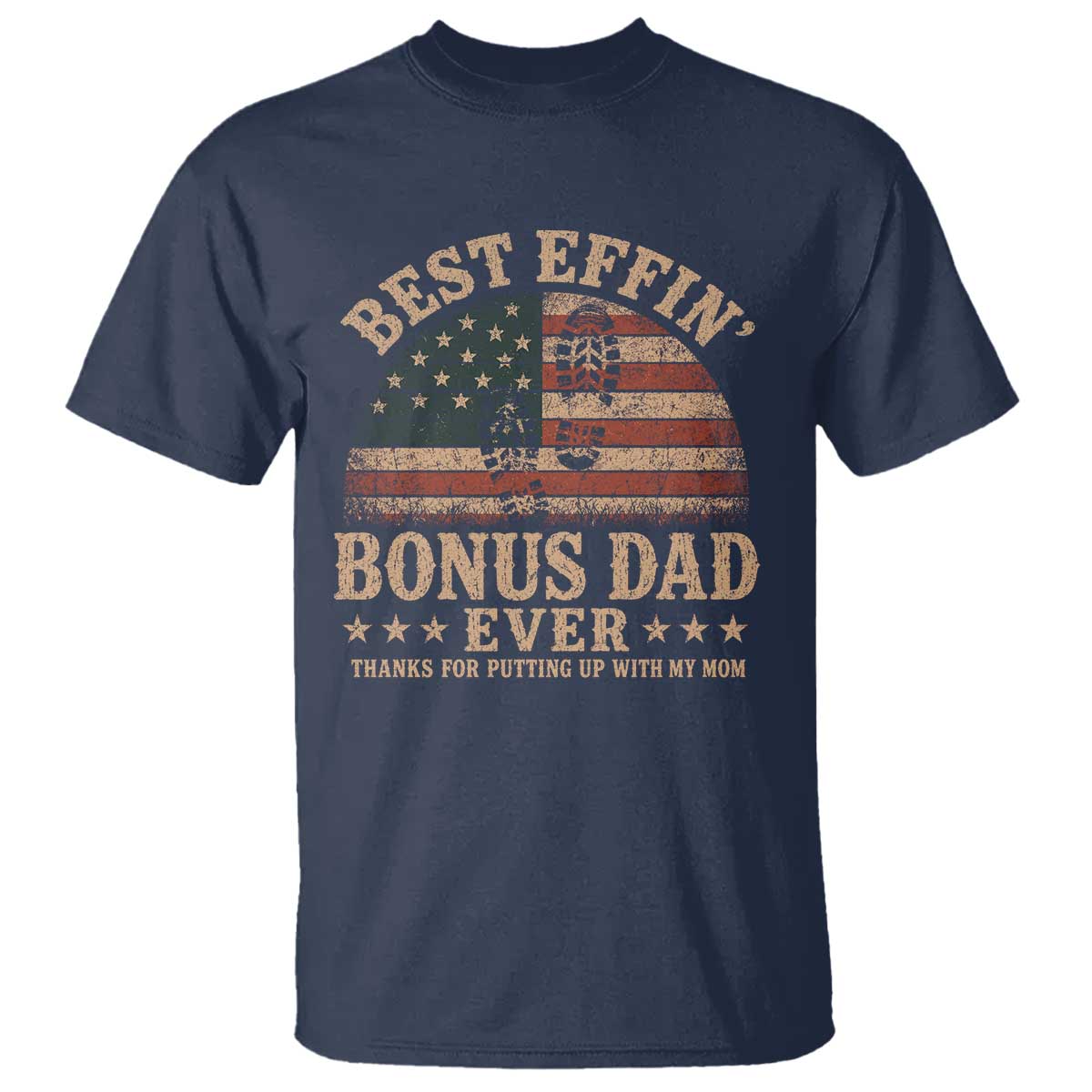 Best Effin Bonus Dad Ever T Shirt Step Dad American Flag Father's Day Gifts TS11 Navy Print Your Wear