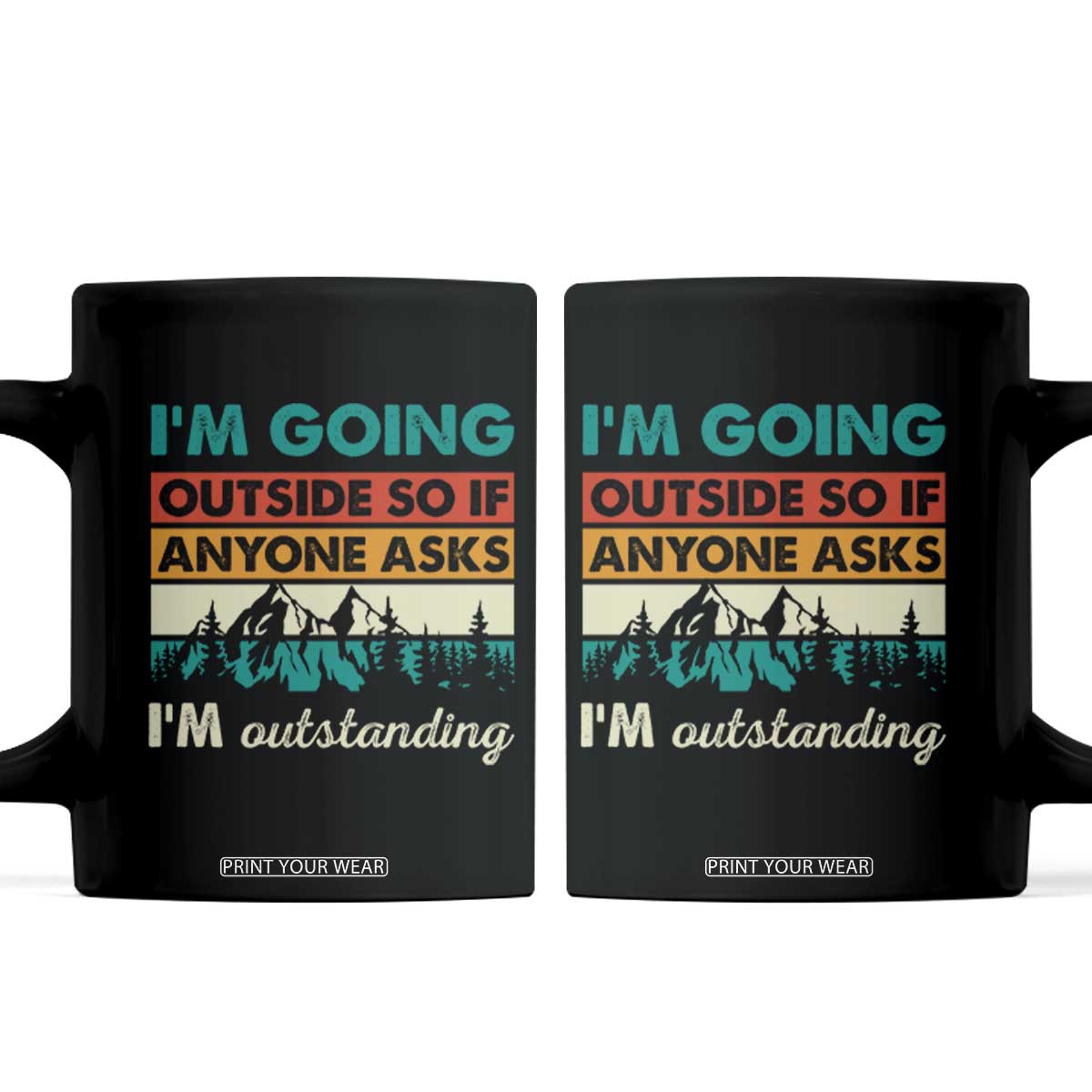 Funny I m Going Outside So If Anyone Asks I m Outstanding Coffee Mug Hiking Camping TS11 Black Print Your Wear