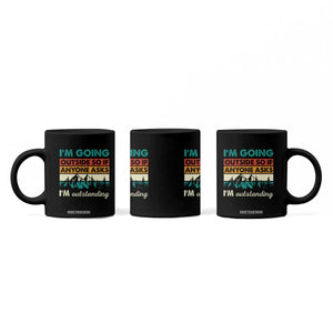 Funny I m Going Outside So If Anyone Asks I m Outstanding Coffee Mug Hiking Camping TS11 Print Your Wear