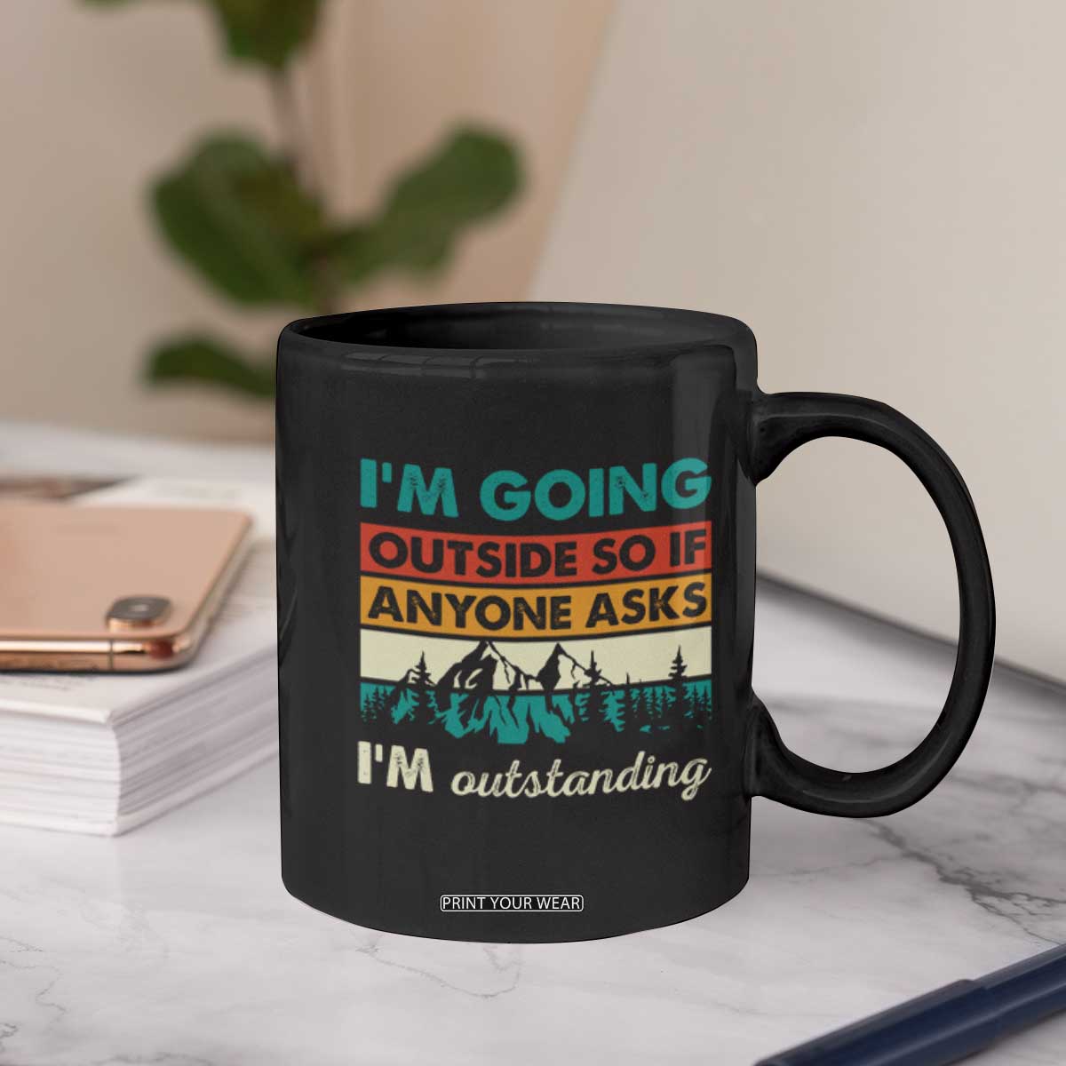Funny I m Going Outside So If Anyone Asks I m Outstanding Coffee Mug Hiking Camping TS11 Print Your Wear