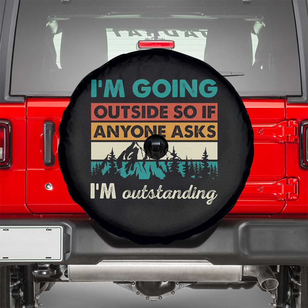 Funny I m Going Outside So If Anyone Asks I m Outstanding Spare Tire Cover Hiking Camping TS11 Black Print Your Wear