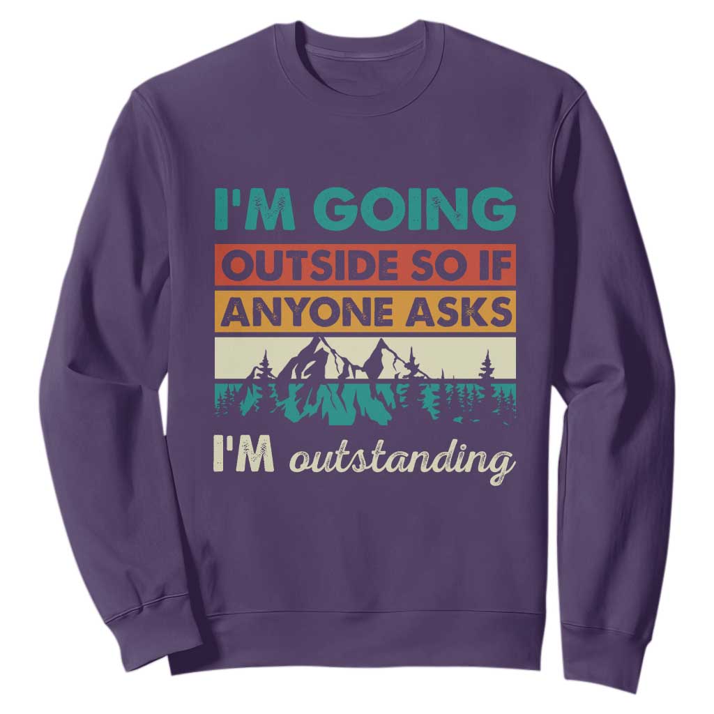 Funny I m Going Outside So If Anyone Asks I m Outstanding Sweatshirt Hiking Camping TS11 Purple Print Your Wear