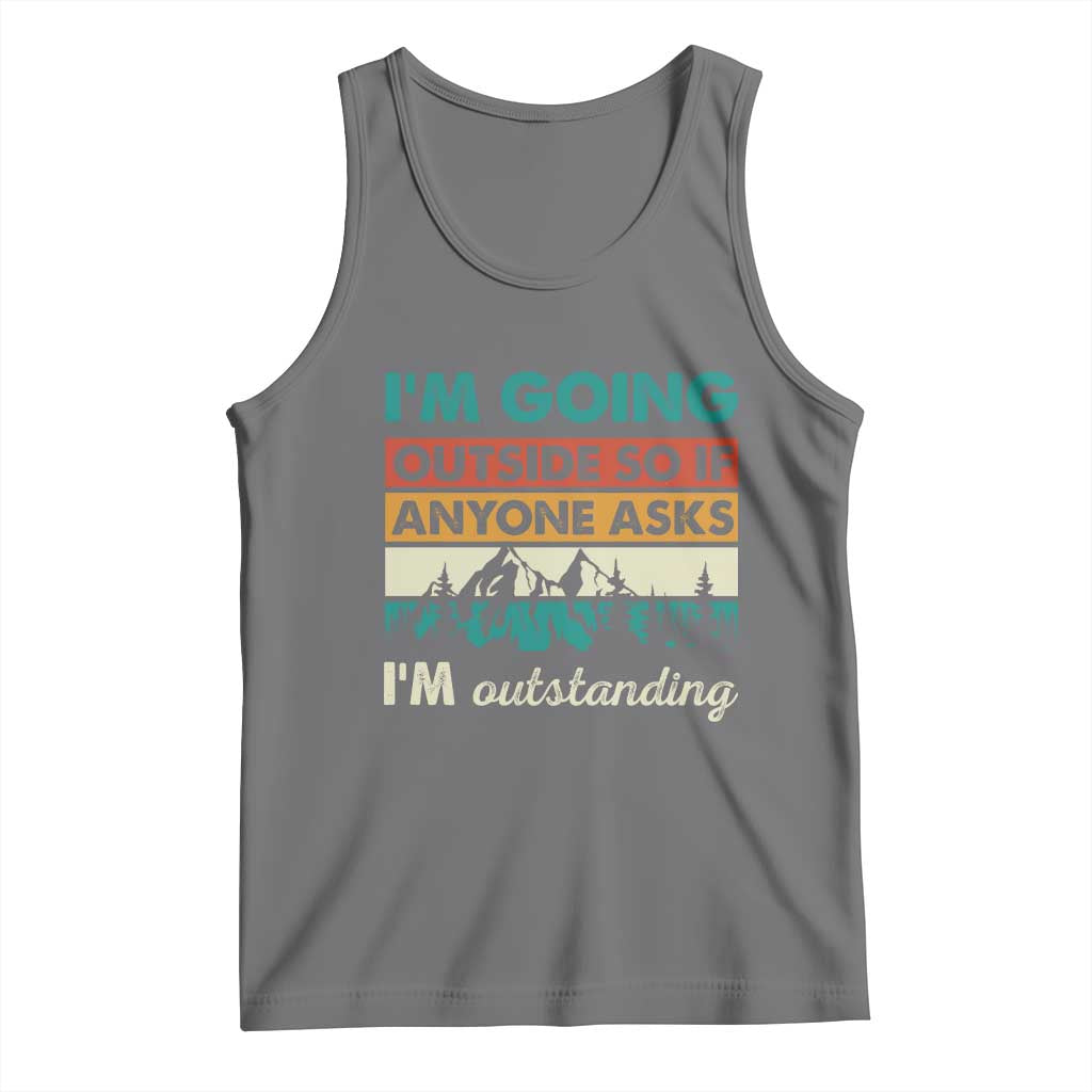 Funny I m Going Outside So If Anyone Asks I m Outstanding Tank Top Hiking Camping TS11 Black Heather Print Your Wear