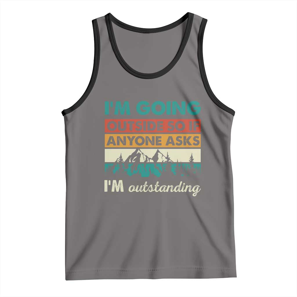 Funny I m Going Outside So If Anyone Asks I m Outstanding Tank Top Hiking Camping TS11 Deep Heather Black Print Your Wear