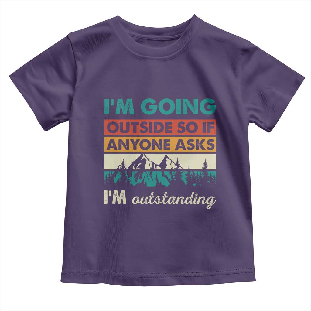 Funny I m Going Outside So If Anyone Asks I m Outstanding Toddler T Shirt Hiking Camping TS11 Purple Print Your Wear