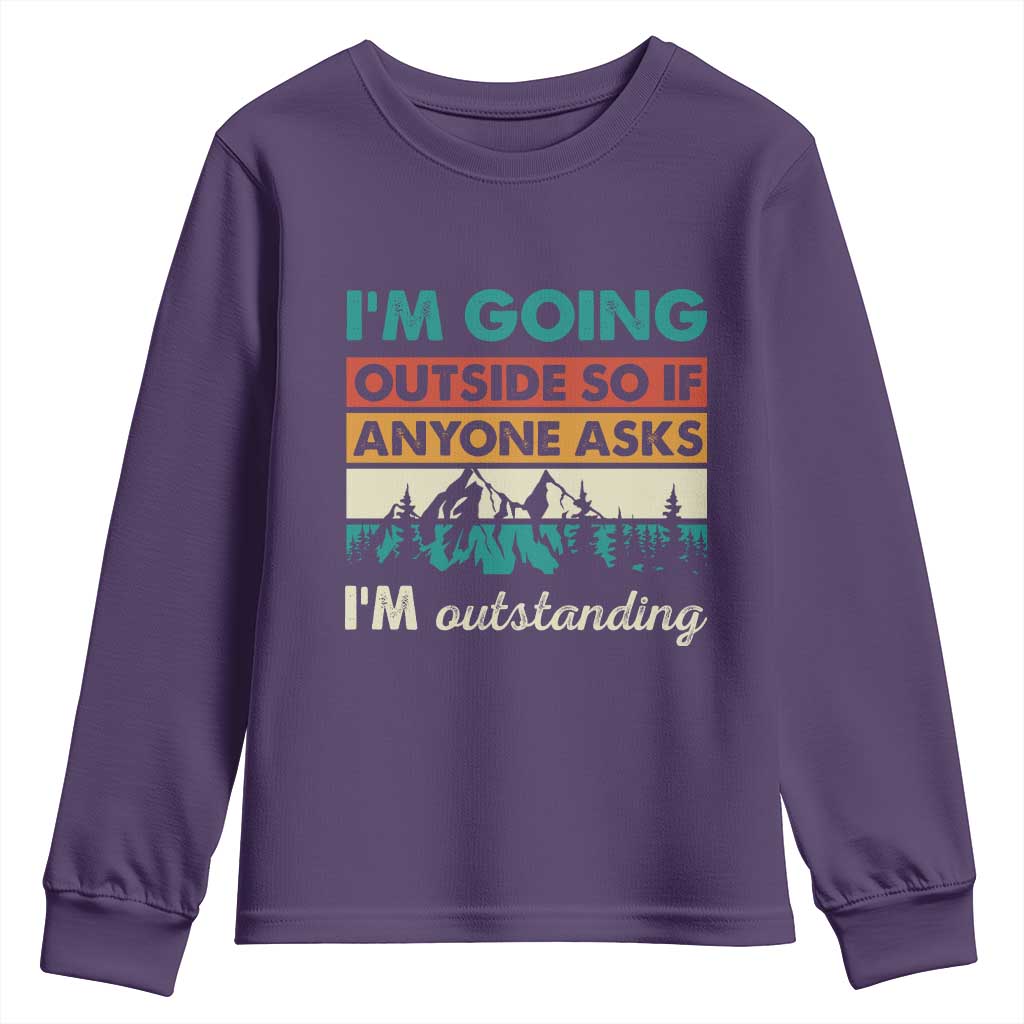 Funny I m Going Outside So If Anyone Asks I m Outstanding Youth Sweatshirt Hiking Camping TS11 Purple Print Your Wear
