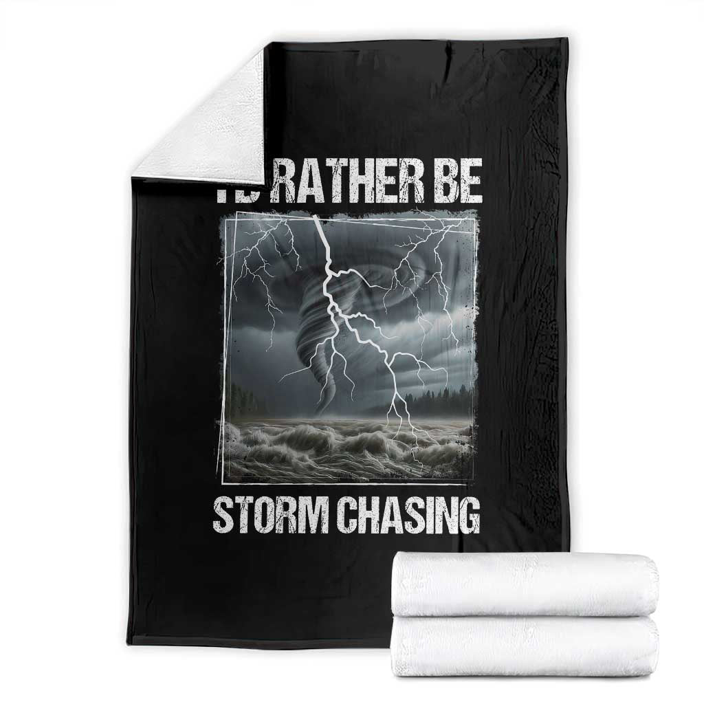 Funny I Would Rather Be Storm Chasing Throw Blanket Storm Tornado Lover TS11 Black Print Your Wear