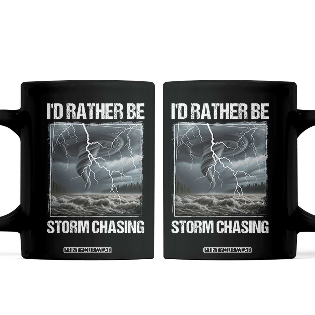 Funny I Would Rather Be Storm Chasing Coffee Mug Storm Tornado Lover TS11 Black Print Your Wear