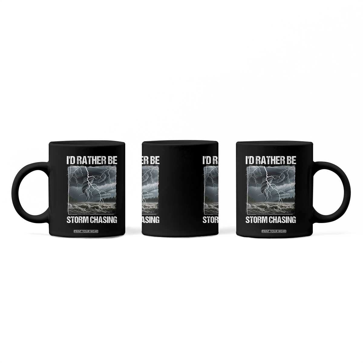 Funny I Would Rather Be Storm Chasing Coffee Mug Storm Tornado Lover TS11 Print Your Wear
