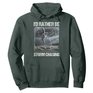 Funny I Would Rather Be Storm Chasing Hoodie Storm Tornado Lover TS11 Dark Forest Green Print Your Wear