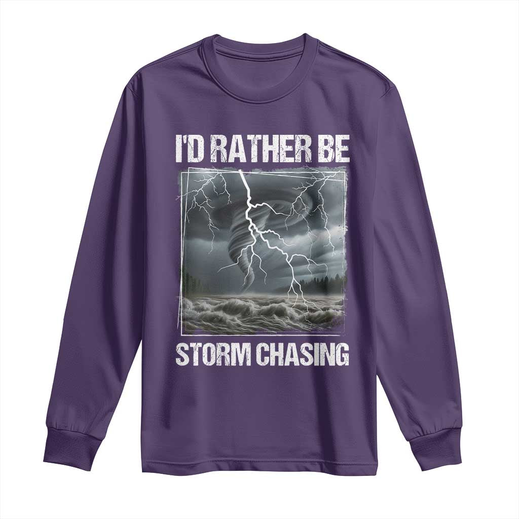 Funny I Would Rather Be Storm Chasing Long Sleeve Shirt Storm Tornado Lover TS11 Purple Print Your Wear