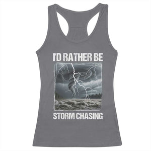 Funny I Would Rather Be Storm Chasing Racerback Tank Top Storm Tornado Lover TS11 Charcoal Print Your Wear