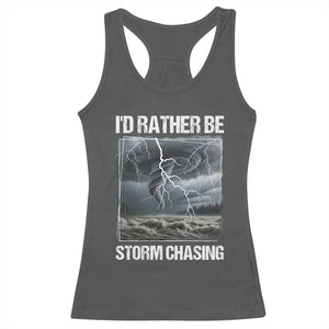 Funny I Would Rather Be Storm Chasing Racerback Tank Top Storm Tornado Lover TS11 Dark Heather Print Your Wear