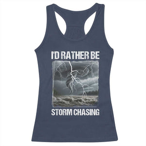 Funny I Would Rather Be Storm Chasing Racerback Tank Top Storm Tornado Lover TS11 Navy Print Your Wear