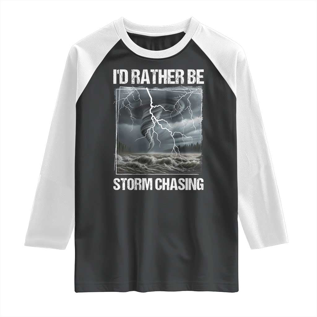 Funny I Would Rather Be Storm Chasing Raglan Shirt Storm Tornado Lover TS11 Black White Print Your Wear