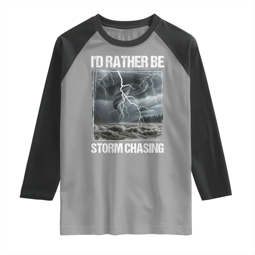 Funny I Would Rather Be Storm Chasing Raglan Shirt Storm Tornado Lover TS11 Sport Gray Black Print Your Wear