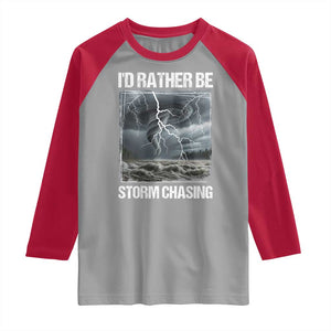Funny I Would Rather Be Storm Chasing Raglan Shirt Storm Tornado Lover TS11 Sport Gray Red Print Your Wear