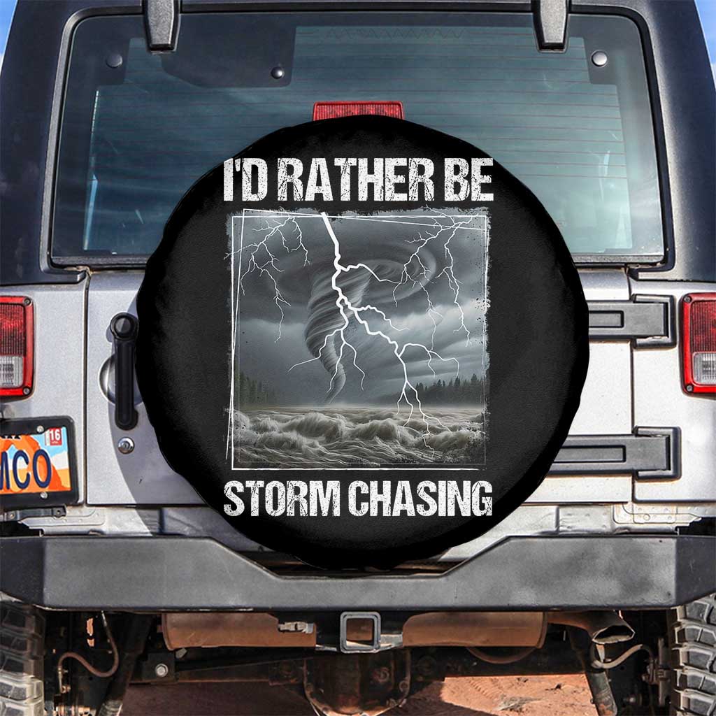Funny I Would Rather Be Storm Chasing Spare Tire Cover Storm Tornado Lover TS11 No hole Black Print Your Wear