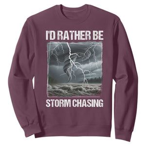Funny I Would Rather Be Storm Chasing Sweatshirt Storm Tornado Lover TS11 Maroon Print Your Wear