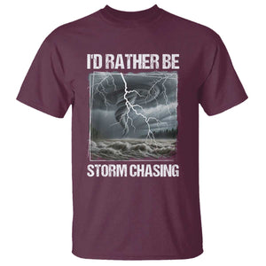 Funny I Would Rather Be Storm Chasing T Shirt Storm Tornado Lover TS11 Maroon Print Your Wear