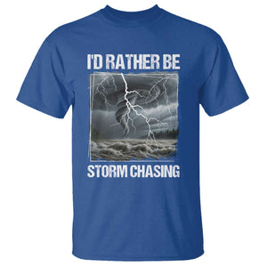 Funny I Would Rather Be Storm Chasing T Shirt Storm Tornado Lover TS11 Royal Blue Print Your Wear