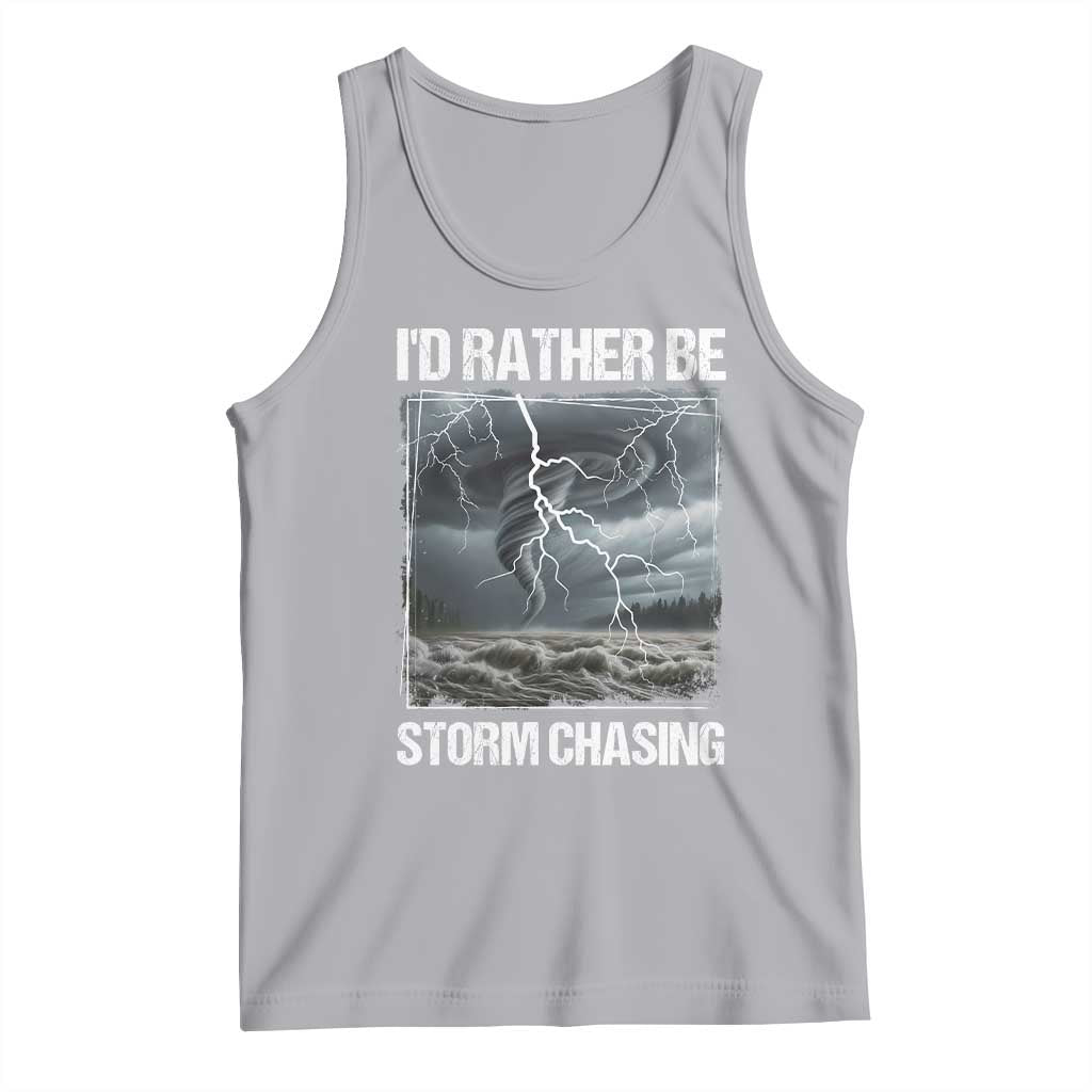Funny I Would Rather Be Storm Chasing Tank Top Storm Tornado Lover TS11 Athletic Heather Print Your Wear