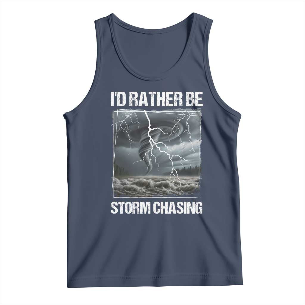 Funny I Would Rather Be Storm Chasing Tank Top Storm Tornado Lover TS11 Navy Print Your Wear