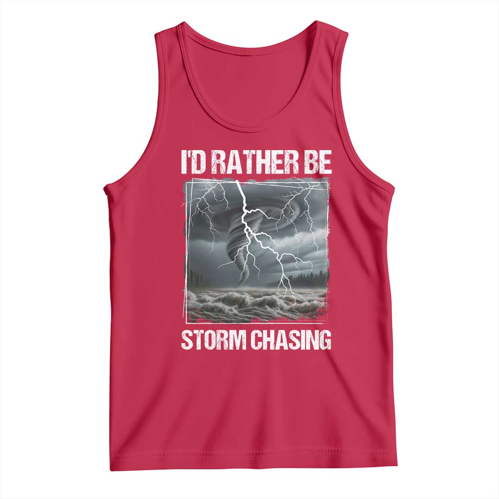 Funny I Would Rather Be Storm Chasing Tank Top Storm Tornado Lover TS11 Red Print Your Wear