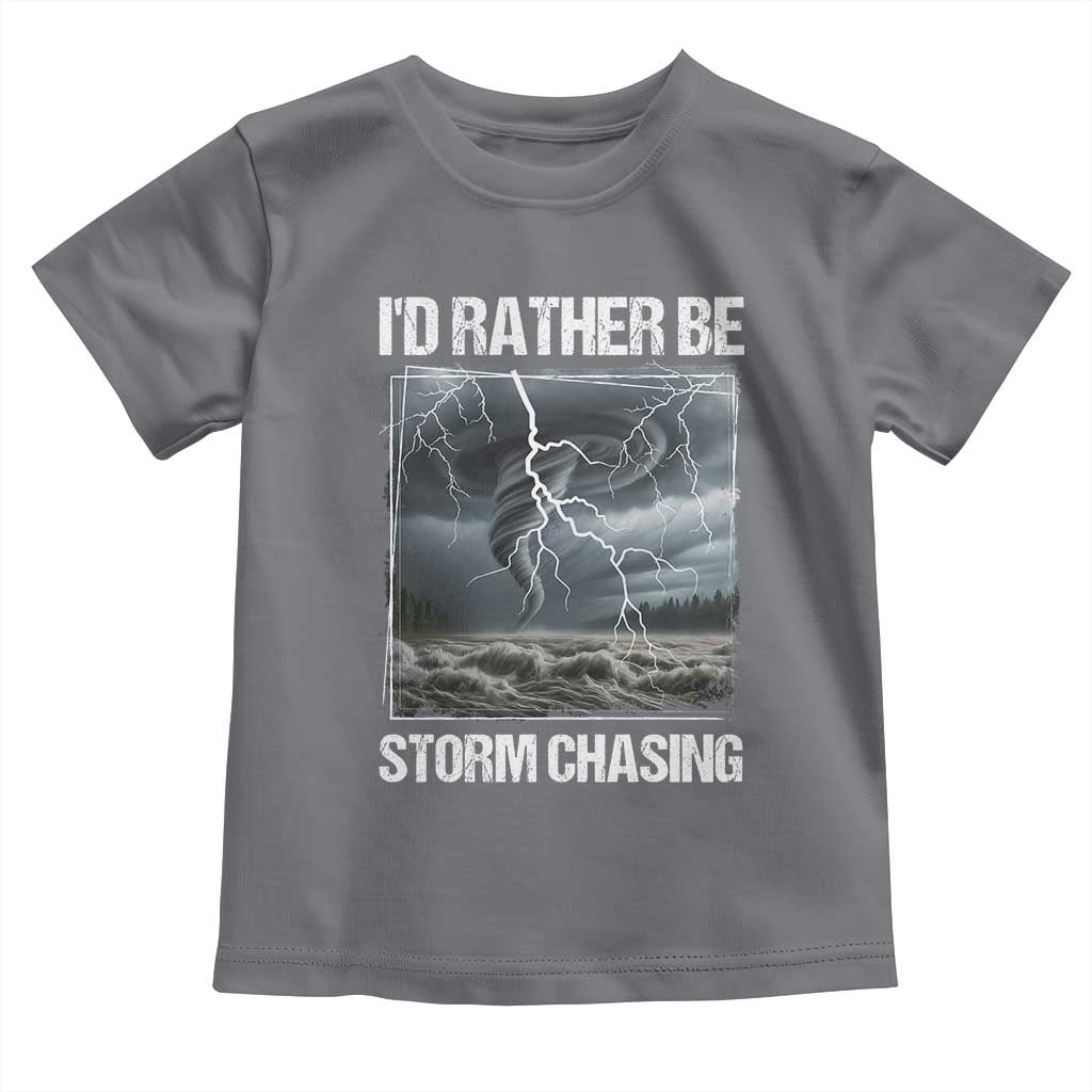 Funny I Would Rather Be Storm Chasing Toddler T Shirt Storm Tornado Lover TS11 Charcoal Print Your Wear