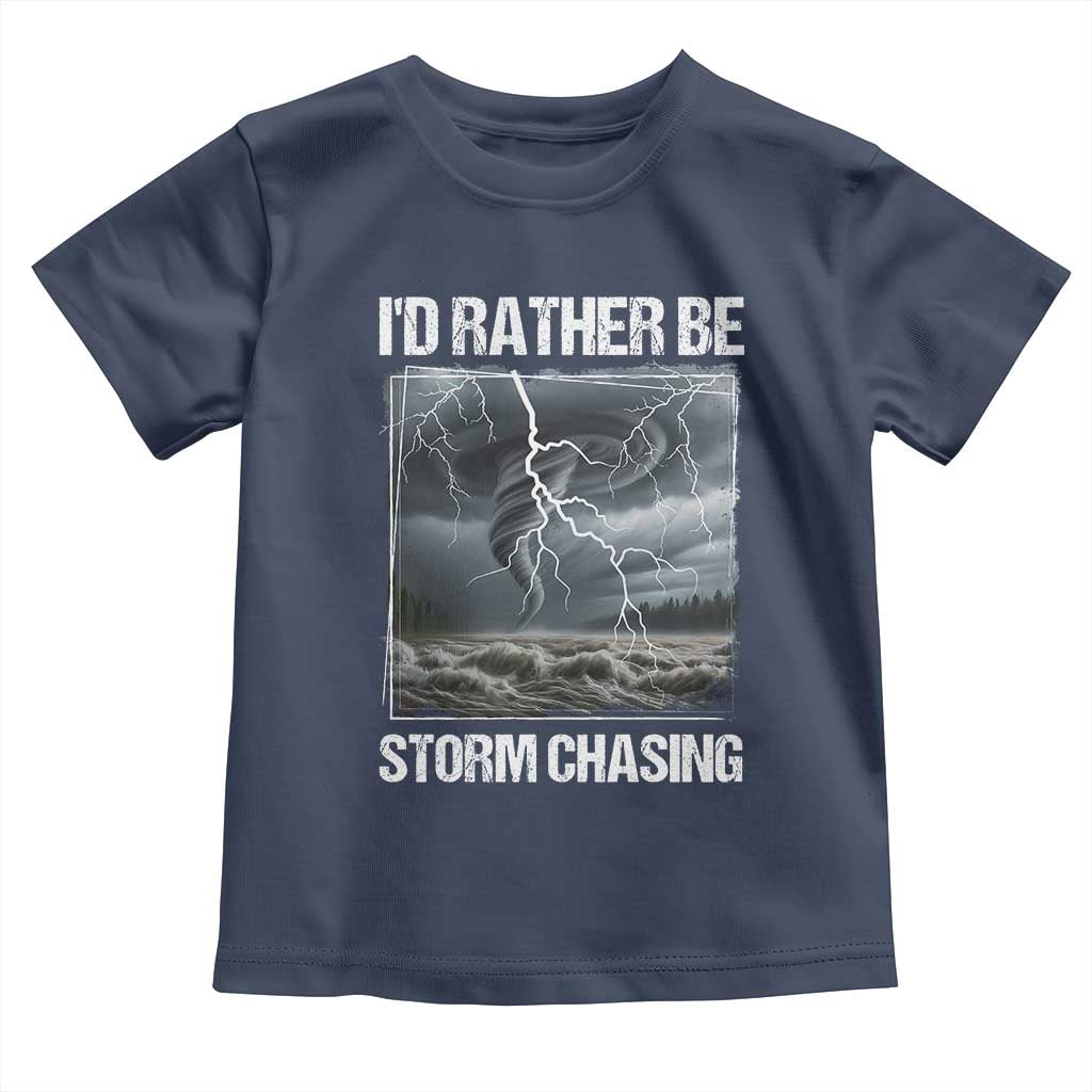 Funny I Would Rather Be Storm Chasing Toddler T Shirt Storm Tornado Lover TS11 Navy Print Your Wear