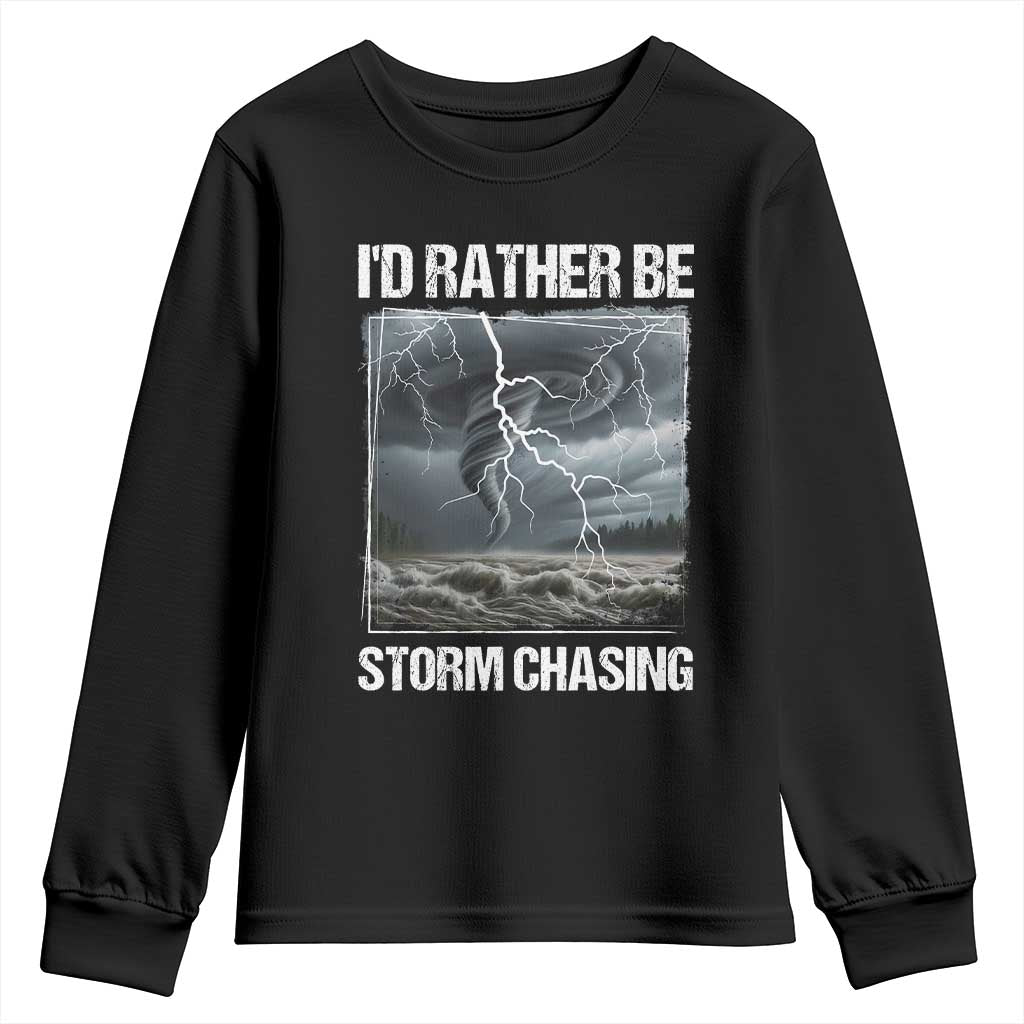 Funny I Would Rather Be Storm Chasing Youth Sweatshirt Storm Tornado Lover TS11 Black Print Your Wear