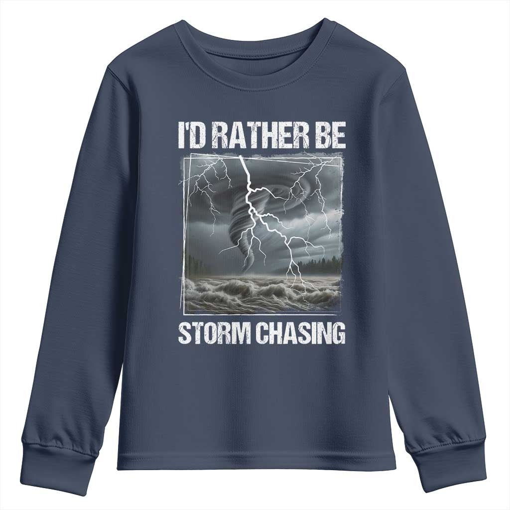 Funny I Would Rather Be Storm Chasing Youth Sweatshirt Storm Tornado Lover TS11 Navy Print Your Wear