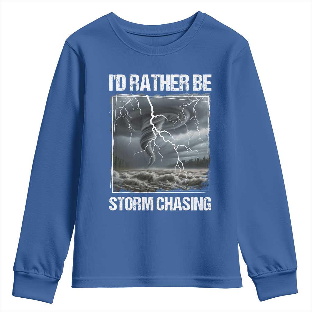 Funny I Would Rather Be Storm Chasing Youth Sweatshirt Storm Tornado Lover TS11 Royal Blue Print Your Wear