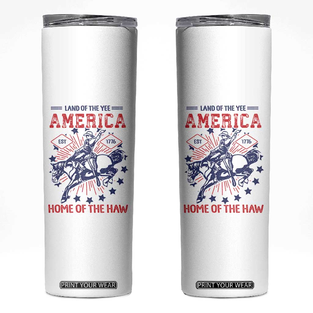 Funny 4th of July Western Cowboy Skinny Tumbler America Land Of The Yee Home Of The Haw TS11 White Print Your Wear