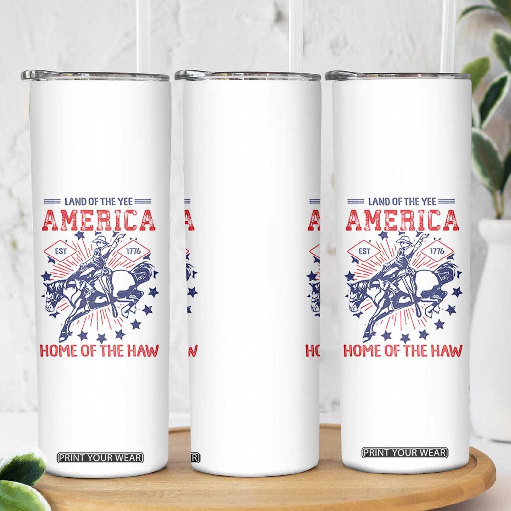 Funny 4th of July Western Cowboy Skinny Tumbler America Land Of The Yee Home Of The Haw TS11 Print Your Wear
