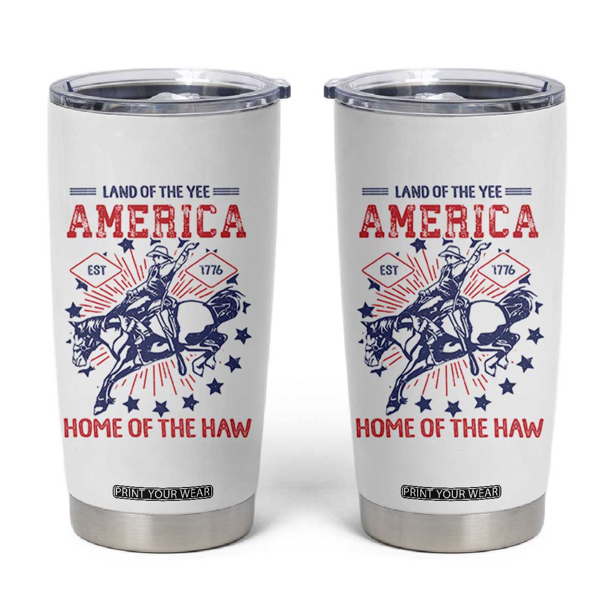 Funny 4th of July Western Cowboy Tumbler Cup America Land Of The Yee Home Of The Haw TS11 White Print Your Wear