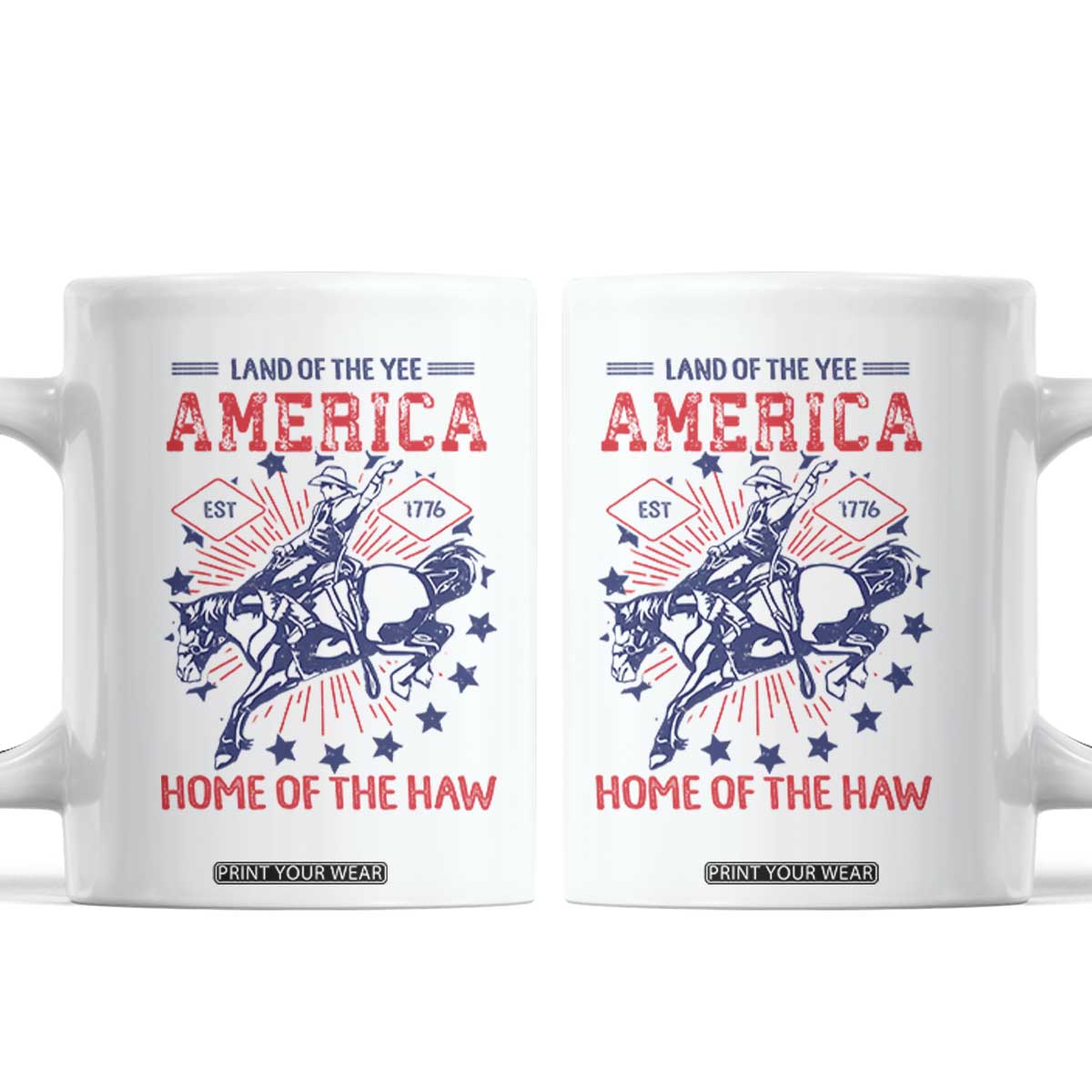 Funny 4th of July Western Cowboy Coffee Mug America Land Of The Yee Home Of The Haw TS11 White Print Your Wear